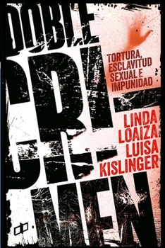Paperback Doble Crimen: Tortura, esclavitud sexual e impunidad en la historia de Linda Loaiza [Spanish] Book