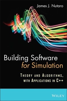 Hardcover Building Software for Simulation: Theory and Algorithms, with Applications in C++ Book
