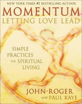 Hardcover Momentum: Letting Love Lead: Simple Practices for Spiritual Living Book