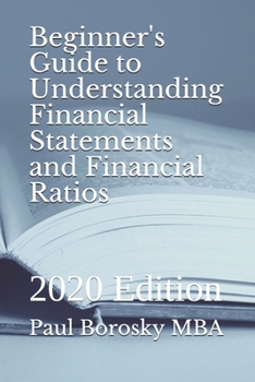 Paperback Beginner's Guide to Understanding Financial Statements and Financial Ratios: 2020 Edition Book