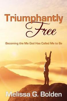Paperback Triumphantly Free!: Discovering the Me God Has Called Me to Be Book