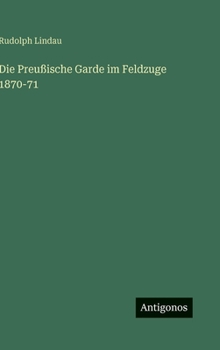 Hardcover Die Preußische Garde im Feldzuge 1870-71 [German] Book