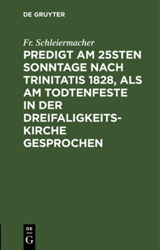 Predigt Am 25sten Sonntage Nach Trinitatis 1828, ALS Am Todtenfeste in Der Dreifaligkeitskirche Gesprochen