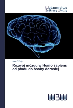 Paperback Rozwój mózgu w Homo sapiens od plodu do osoby doroslej [Polish] Book