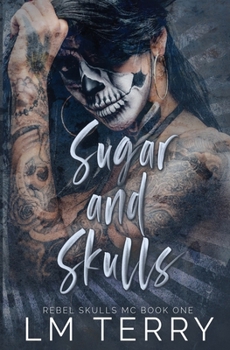 Sugar and Skulls - Book #1 of the Rebel Skulls MC