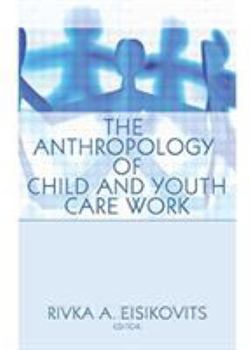 Hardcover The Anthropology of Child and Youth Care Work Book