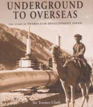Hardcover Underground to Overseas: The Story of Petroleum Development Oman Book