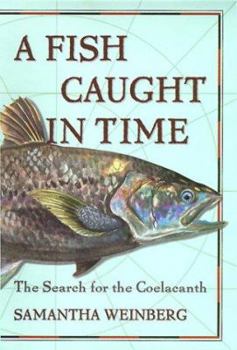 Hardcover A Fish Out of Time: The Search for the Coelacanth Book