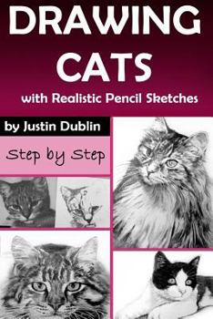 Paperback Drawing: Cats with Realistic Pencil Sketches (5 Cat Drawings in a Step by Step Process) Book