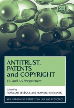 Hardcover Antitrust, Patents and Copyright: EU and US Perspectives (New Horizons in Competition Law and Economics series) Book