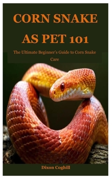 Paperback Corn Snake as Pet 101: The Ultimate Beginner's Guide to Corn Snake Care Book