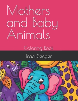 Paperback Mothers and Baby Animals: Coloring Book