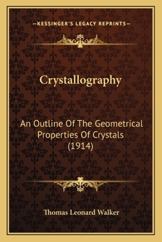 Paperback Crystallography: An Outline Of The Geometrical Properties Of Crystals (1914) Book