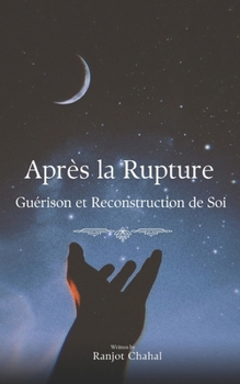 Paperback Après la Rupture: Guérison et Reconstruction de Soi [French] Book