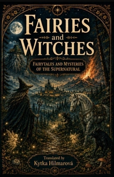 Fairies and Witches: Fairytales and Mysteries of the Supernatural