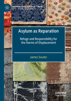 Paperback Asylum as Reparation: Refuge and Responsibility for the Harms of Displacement Book