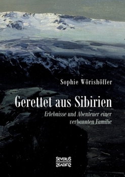 Paperback Gerettet aus Sibirien: Erlebnisse und Abenteuer einer verbannten Familie [German] Book