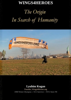 Wings4Heroes- The Origin: In Search of Humanity