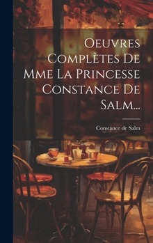 Hardcover Oeuvres Complètes De Mme La Princesse Constance De Salm... [French] Book