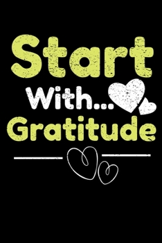 Start With Gratitude: Daily Gratitude Planner Planner 2020 : Perfect For Positive Inspiration & Motivation