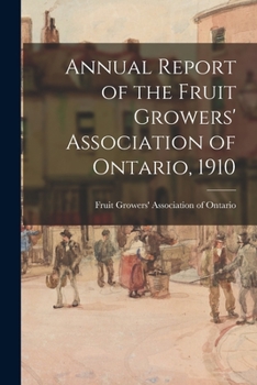 Paperback Annual Report of the Fruit Growers' Association of Ontario, 1910 Book