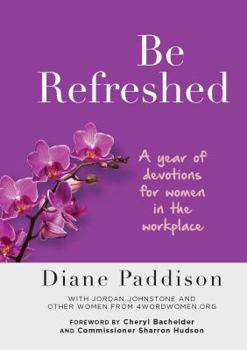 Hardcover Be Refreshed: A Year of Devotions for Women in the Workplace Book