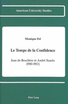 Hardcover Le Temps de la Confidence: Jean de Boschère Et André Suarès (1910-1912) [French] Book
