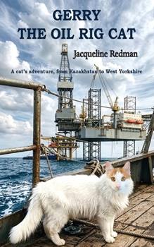 Gerry the Oil Rig Cat: From Kazakhstan to West Yorkshire