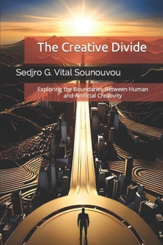 Paperback The Creative Divide: Exploring the Boundaries Between Human and Artificial Creativity Book