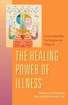 Paperback The Healing Power of Illness: Understanding What Your Symptoms Are Telling You Book