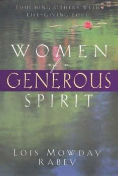 Hardcover Women of a Generous Spirit: Touching Others with Life-Giving Love Book