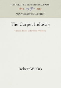 Paperback The Carpet Industry: Present Status and Future Prospects, Book