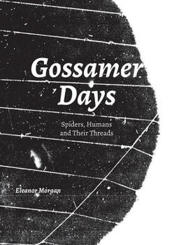 Paperback Gossamer Days: Spiders, Humans and Their Threads Book