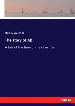 The Story of Ab: A Tale of the Time of the Cave Man