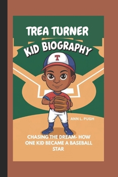TREA TURNER: CHASING THE DREAM - HOW ONE KID BECAME A BASEBALL STAR
