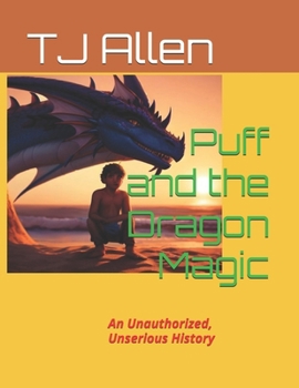 Puff and the Dragon Magic: An Unauthorized, Unserious History