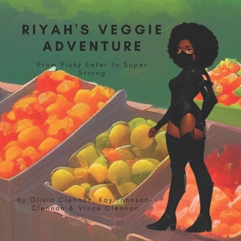 Paperback Riyah's Veggie Adventure: From Picky Eater to Super Strong Book