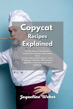 Paperback Copycat Recipes Explained: The best Dishes from the best restaurants exactly as they make them. Cracker Barrel, Red Lobster, Texas Roadhouse, ... Applebee's and more in the best cookbook. Book