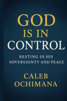 Paperback God is in Control: Resting in His Sovereignty and Peace Book