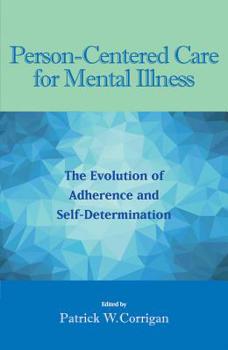 Hardcover Person-Centered Care for Mental Illness: The Evolution of Adherence and Self-Determination Book