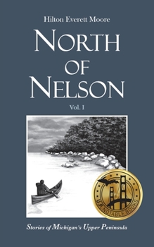 Paperback North of Nelson: Stories of Michigan's Upper Peninsula - Volume 1 Book