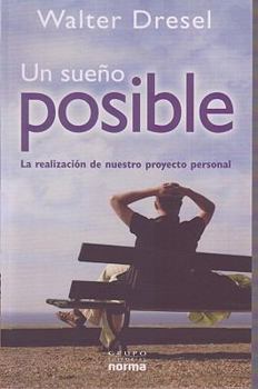 Un sueno posible/ An Impossible Dream: La realizacion de nuestro proyecto personal/ The Realization of Our Personal Project (Spanish Edition)