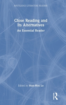 Hardcover Close Reading and Its Alternatives: An Essential Reader Book