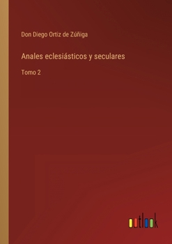 Paperback Anales eclesiásticos y seculares: Tomo 2 [Spanish] Book