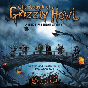 Paperback The Legend Of Grizzly Howl: A Bedtime Bear Story Book