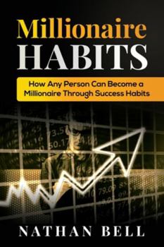 Paperback Millionaire Habits: How Any Person Can Become a Millionaire Through Success Habits Book