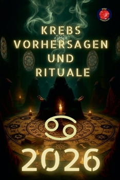 Krebs Vorhersagen und Rituale 2026 (German Edition)