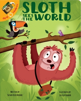 Board book 2 Books in 1: Sloth Sees the World and All about Sloths What's Your Hurry? Fun Facts about Nature's Slowest Mammal Book