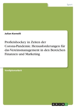 Paperback Profieishockey in Zeiten der Corona-Pandemie. Herausforderungen für das Vereinsmanagement in den Bereichen Finanzen und Marketing [German] Book