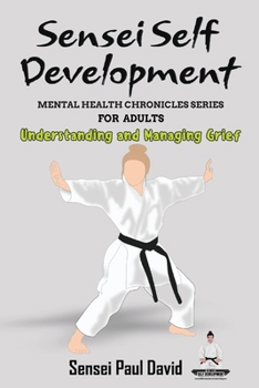 Paperback Sensei Self Development Mental Health Chronicles Series: Understanding and Managing Grief Book